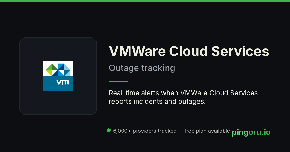VMWare Cloud Services Outage History — 2026 · Pingoru